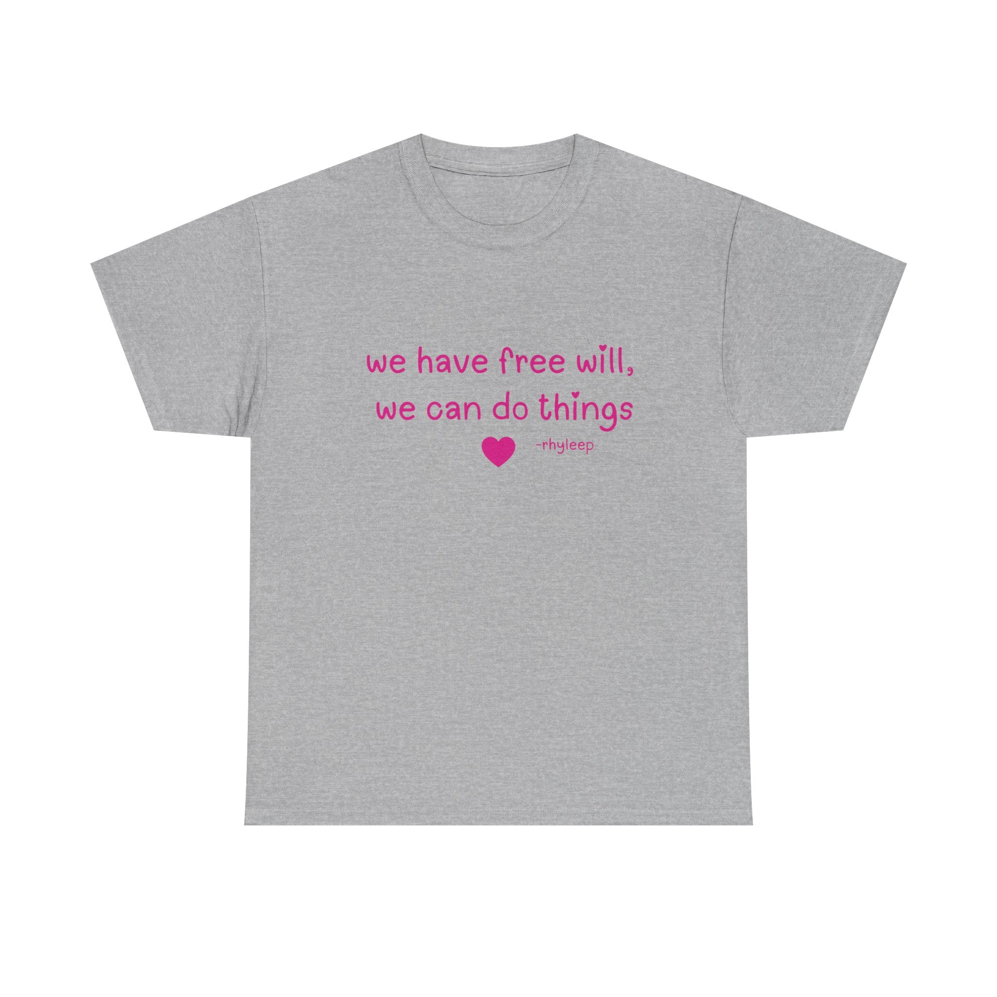 We Have Free Will We Can Do Things Tee