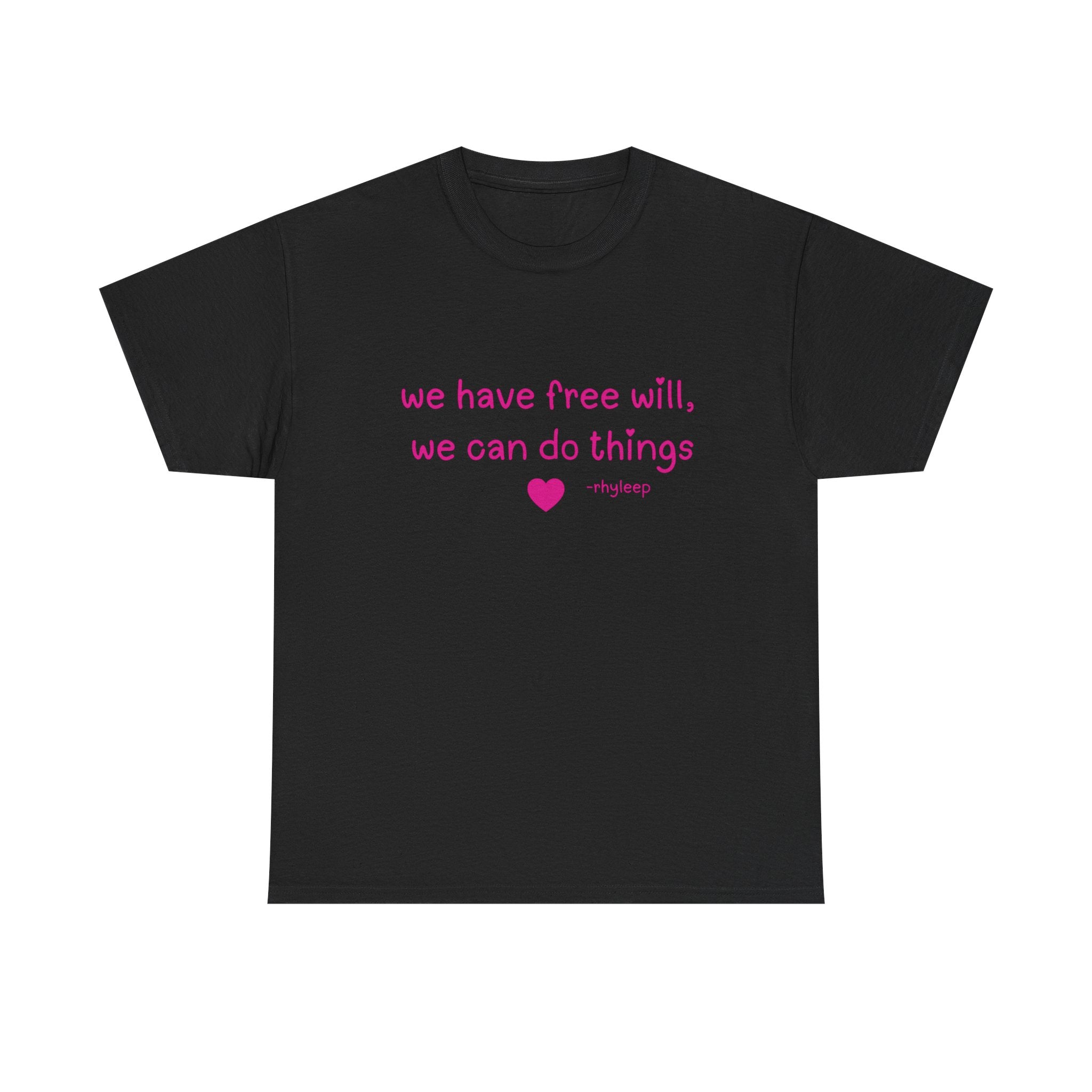 We Have Free Will We Can Do Things Tee
