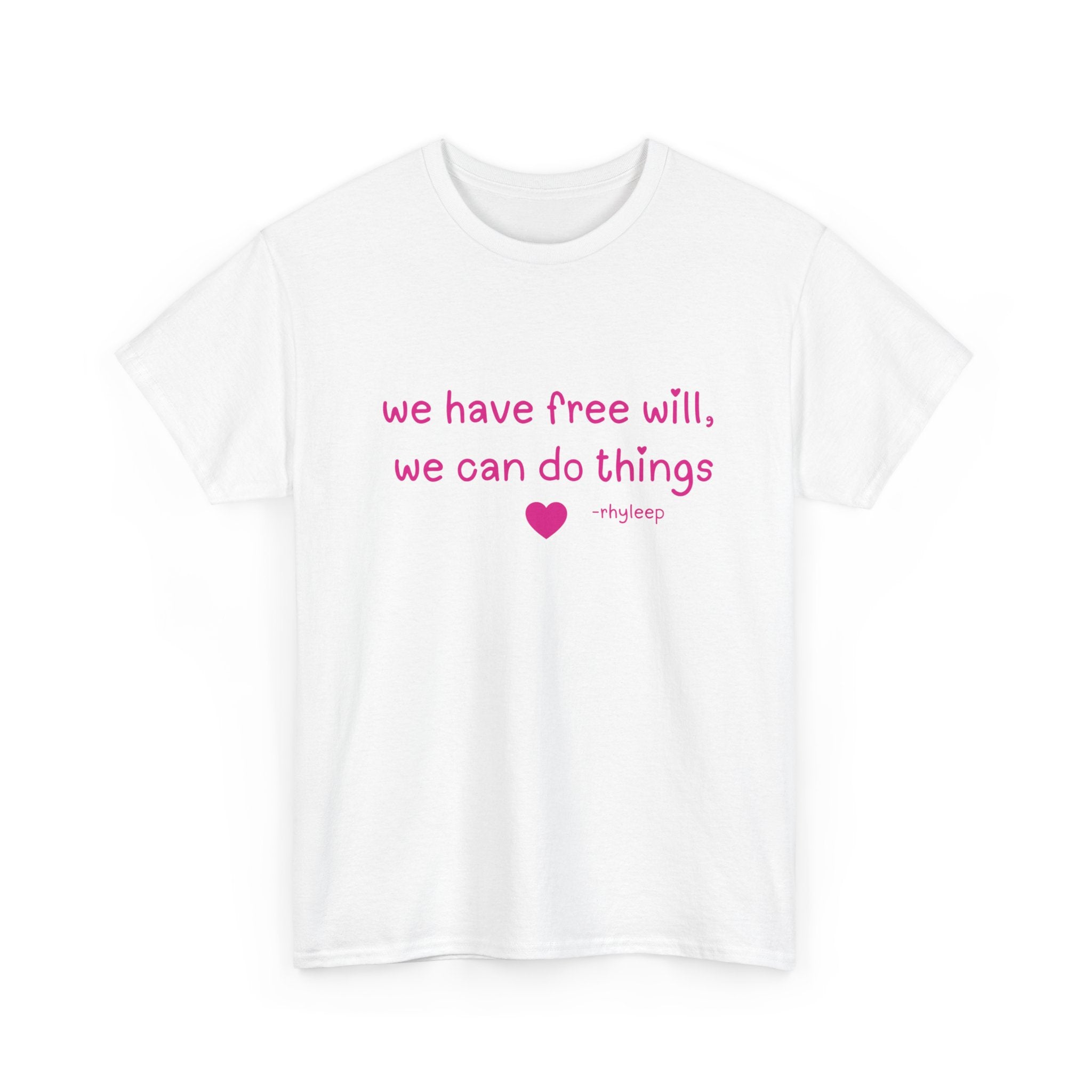 We Have Free Will We Can Do Things Tee