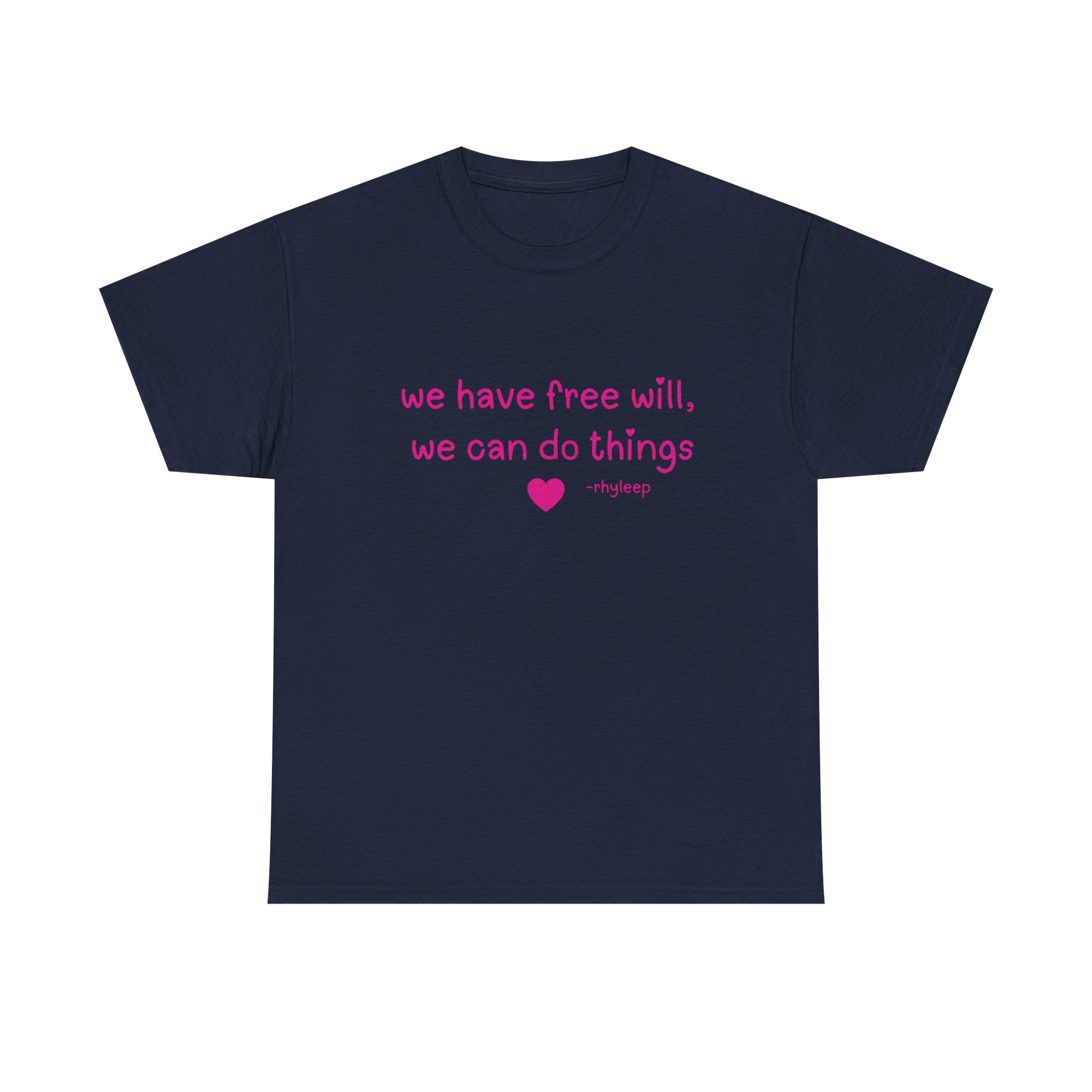 We Have Free Will We Can Do Things Tee