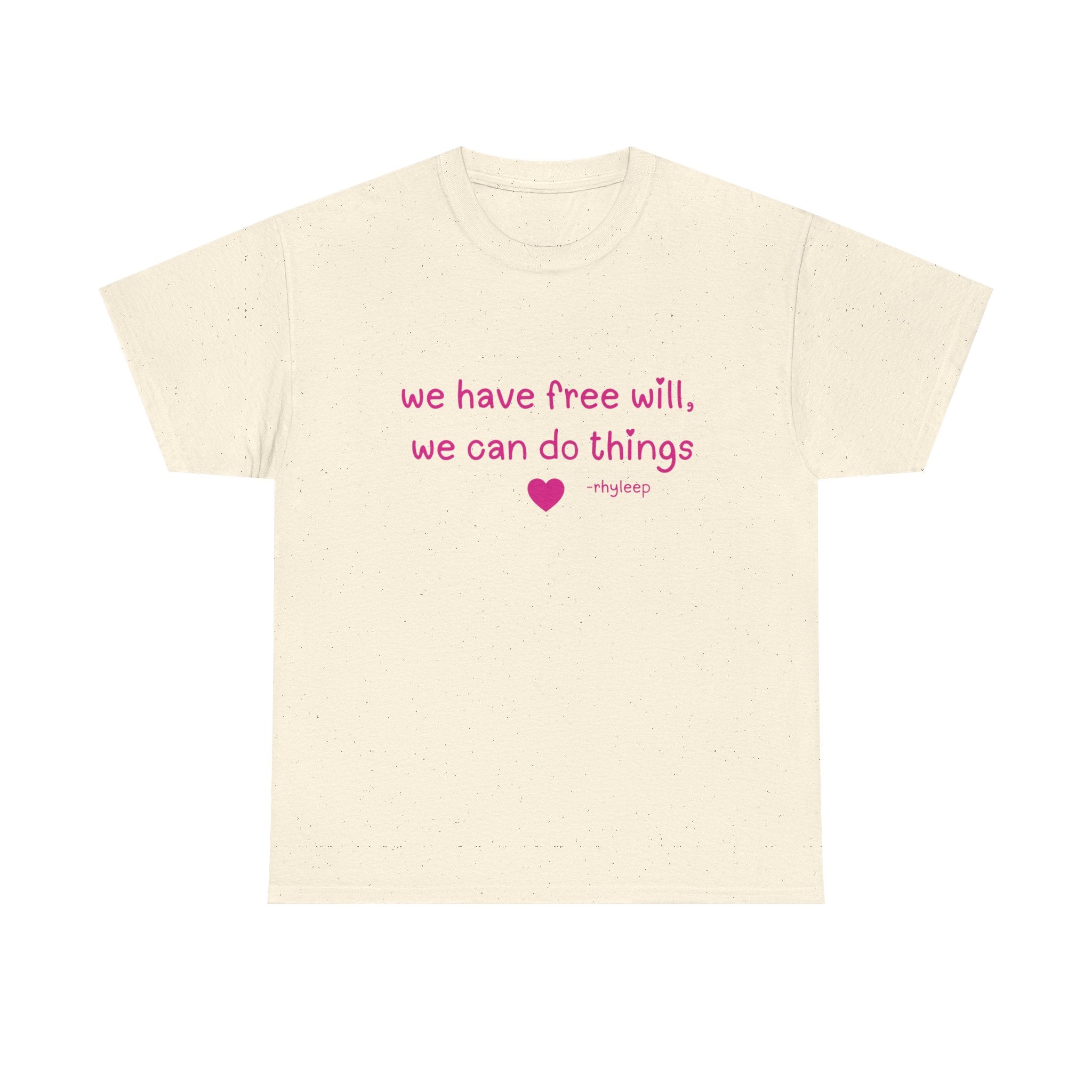 We Have Free Will We Can Do Things Tee