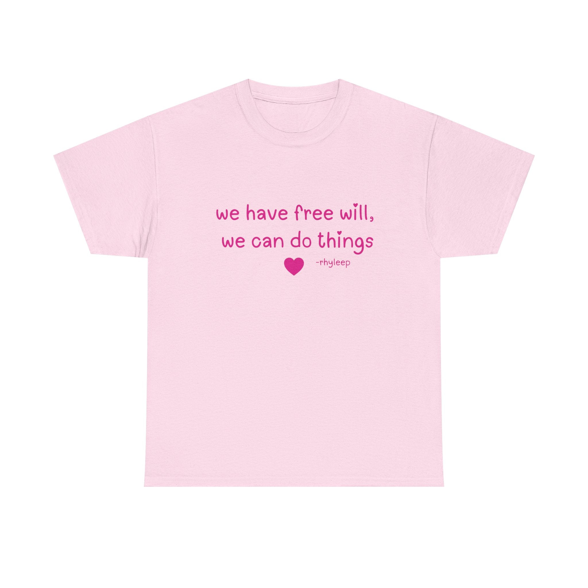 We Have Free Will We Can Do Things Tee