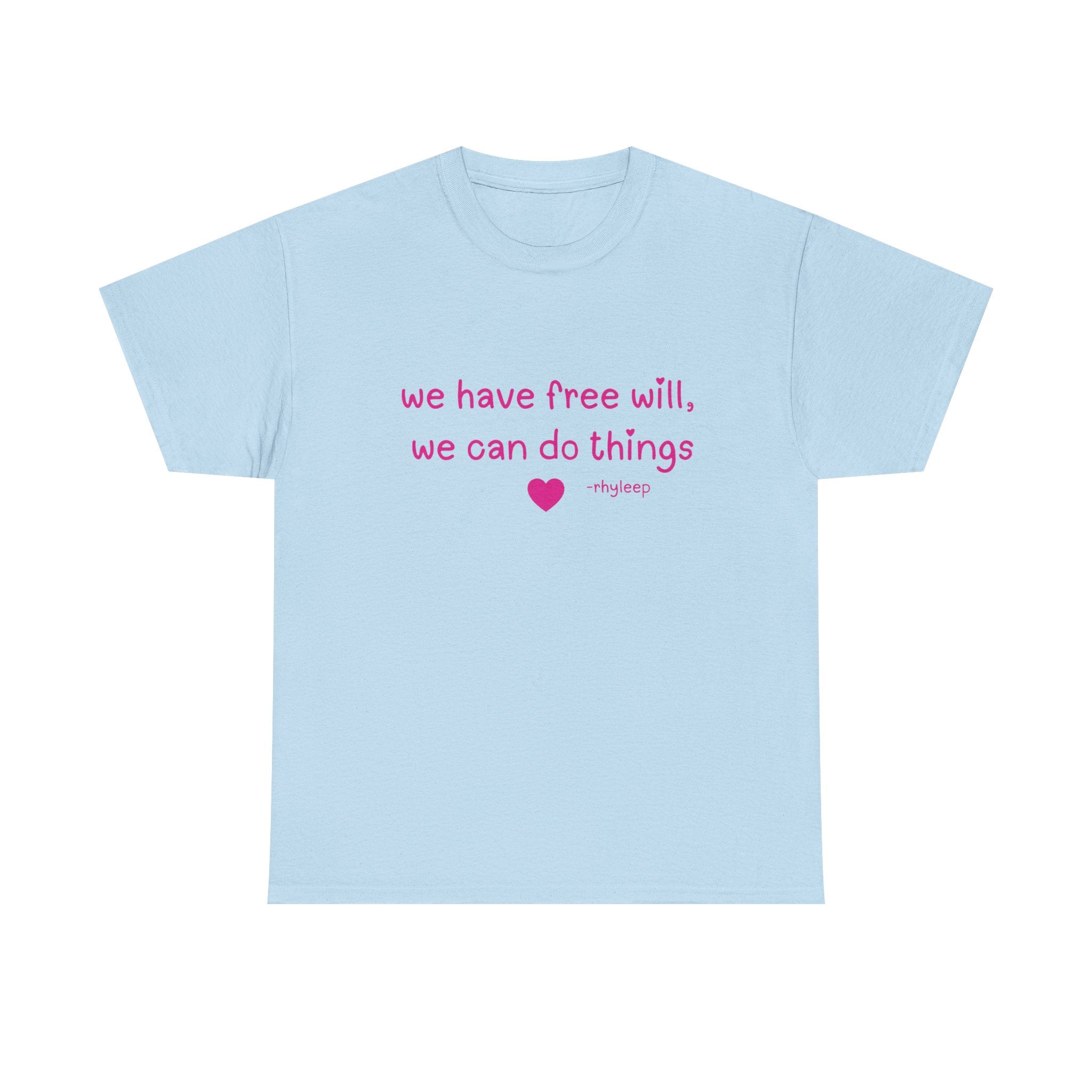 We Have Free Will We Can Do Things Tee