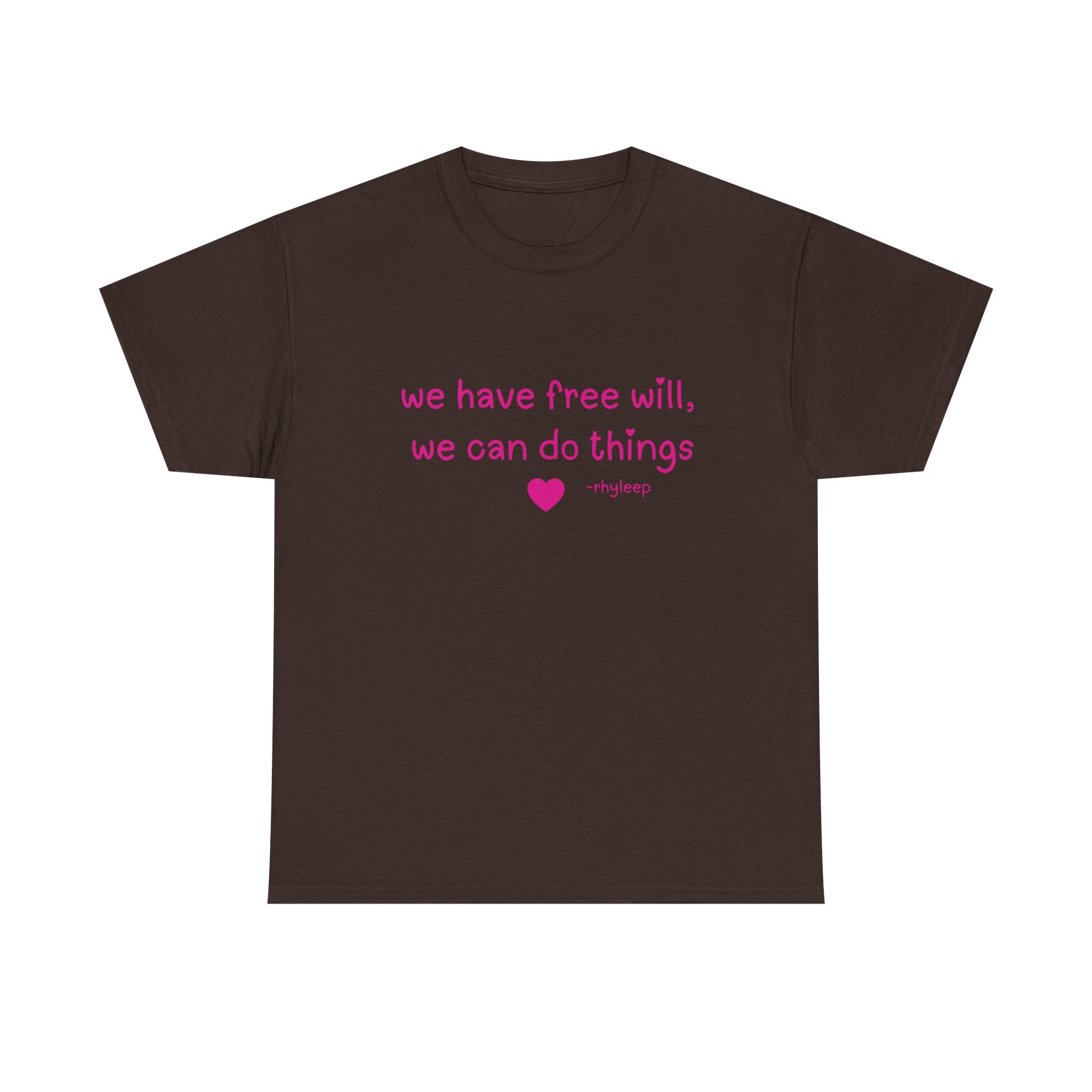 We Have Free Will We Can Do Things Tee