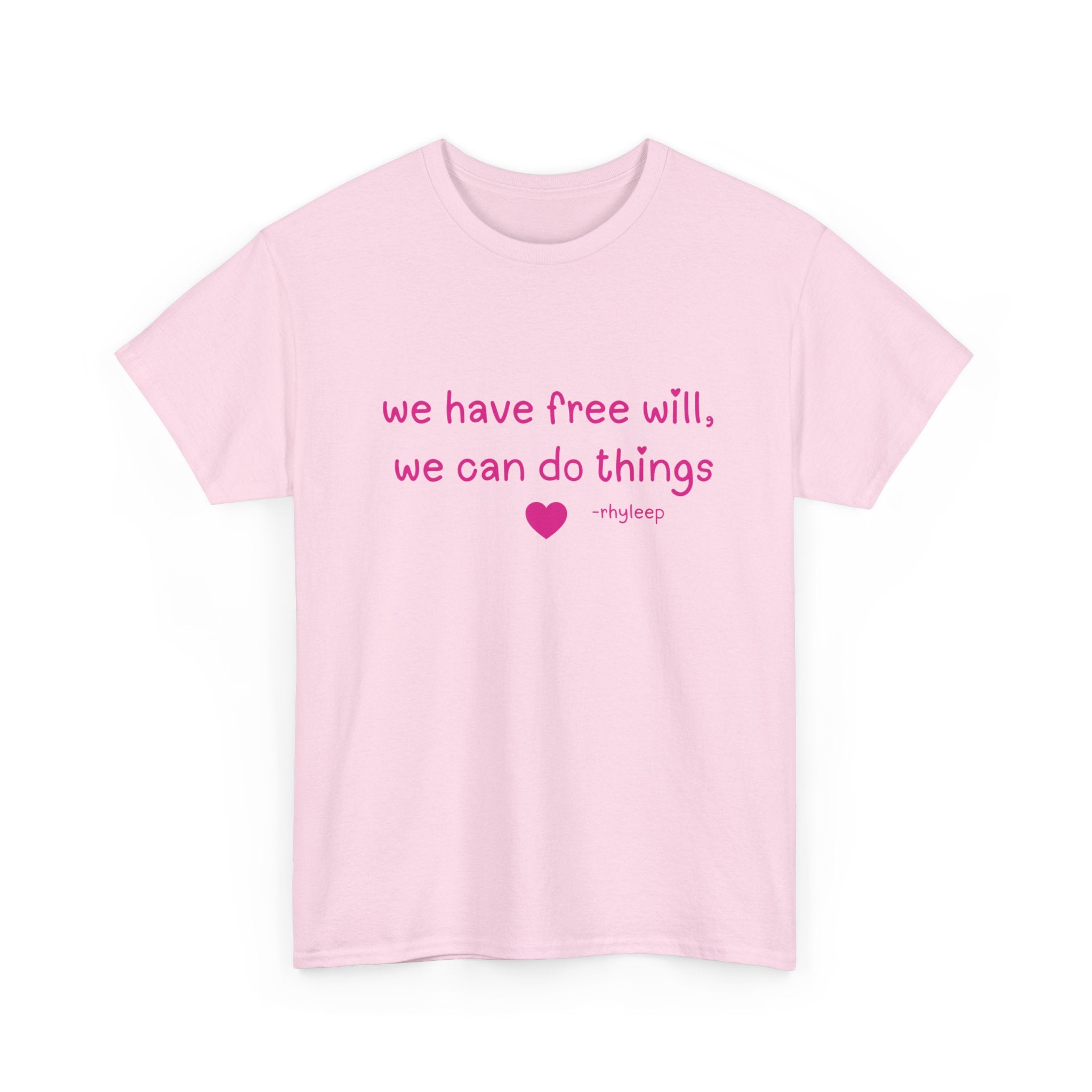 We Have Free Will We Can Do Things Tee