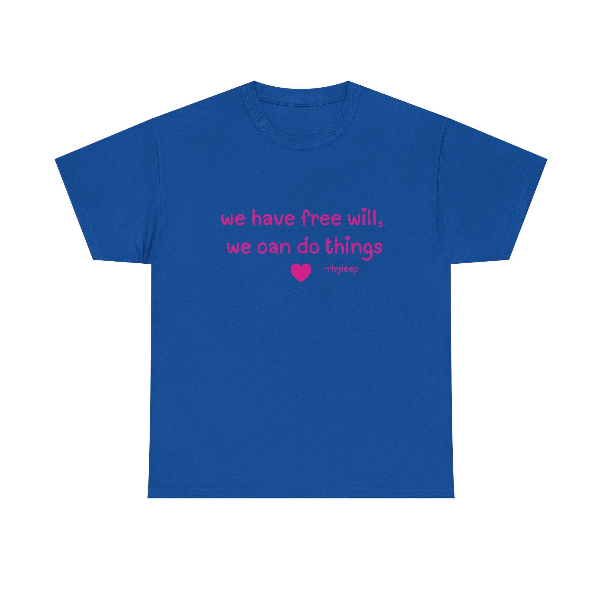 We Have Free Will We Can Do Things Tee